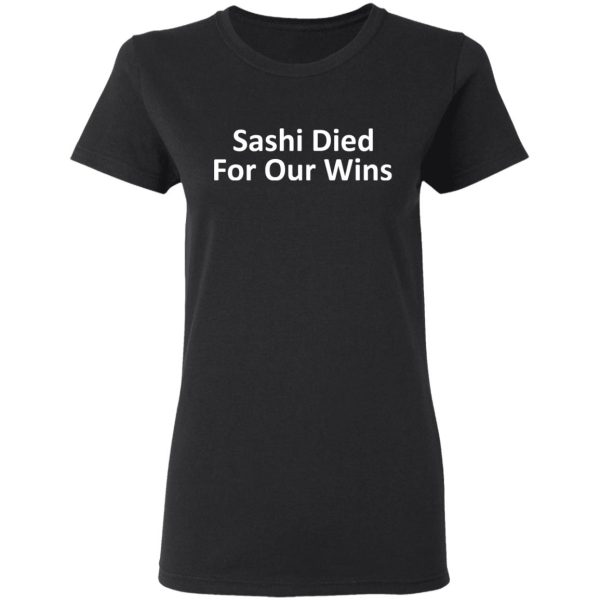 Sashi Died For Our Wins T-Shirts, Hoodies, Sweatshirt