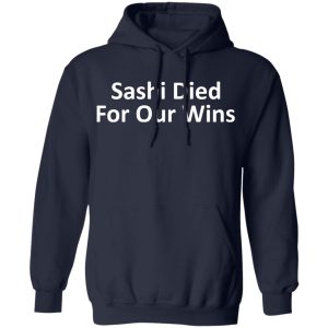 Sashi Died For Our Wins T Shirts Hoodies Sweatshirt 7