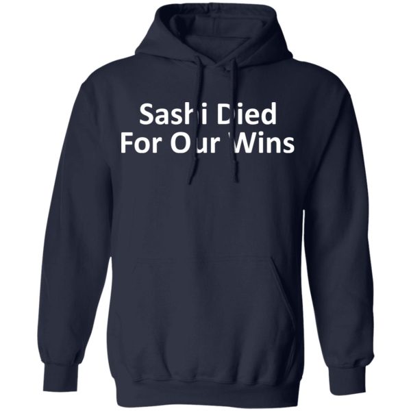 Sashi Died For Our Wins T-Shirts, Hoodies, Sweatshirt