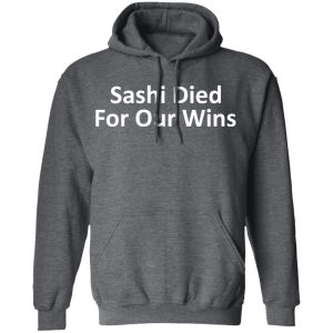 Sashi Died For Our Wins T Shirts Hoodies Sweatshirt 8