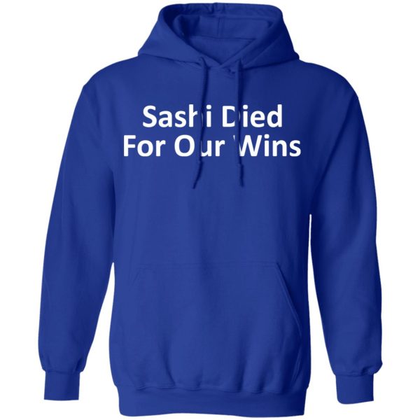 Sashi Died For Our Wins T-Shirts, Hoodies, Sweatshirt