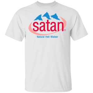 Satan Natural Hell Water T-Shirts, Hoodies, Sweatshirt 10 Satan Natural Hell Water T Shirts Hoodies Sweatshirt 8