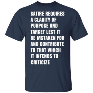 Satire Requires A Clarity Of Purpose And Target T Shirts Hoodies Sweatshirt 11