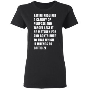 Satire Requires A Clarity Of Purpose And Target T Shirts Hoodies Sweatshirt 13