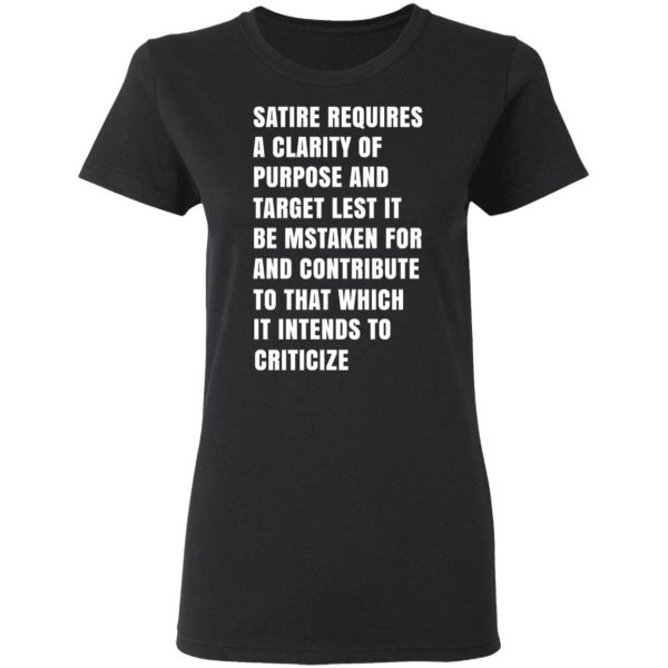 Satire Requires A Clarity Of Purpose And Target T-Shirts, Hoodies, Sweatshirt