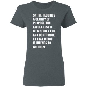Satire Requires A Clarity Of Purpose And Target T Shirts Hoodies Sweatshirt 2