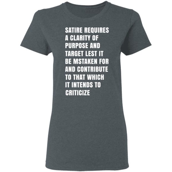 Satire Requires A Clarity Of Purpose And Target T-Shirts, Hoodies, Sweatshirt