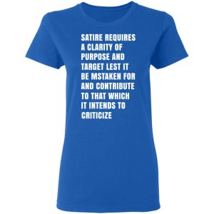 Satire Requires A Clarity Of Purpose And Target T Shirts Hoodies Sweatshirt 4