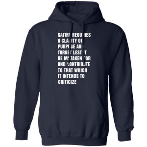 Satire Requires A Clarity Of Purpose And Target T Shirts Hoodies Sweatshirt 7