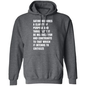Satire Requires A Clarity Of Purpose And Target T Shirts Hoodies Sweatshirt 8