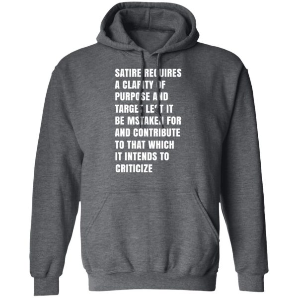 Satire Requires A Clarity Of Purpose And Target T-Shirts, Hoodies, Sweatshirt