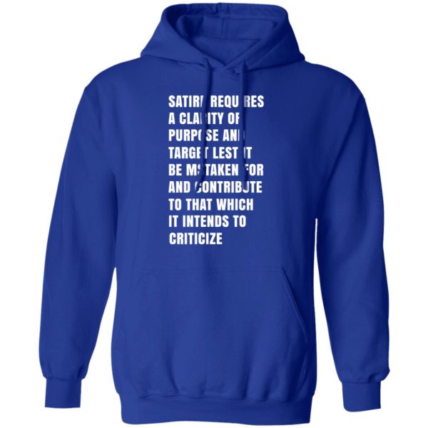 Satire Requires A Clarity Of Purpose And Target T-Shirts, Hoodies, Sweatshirt