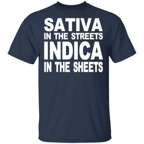 Sativa In The Streets Indica In The Sheets T-Shirts, Hoodies, Sweatshirt