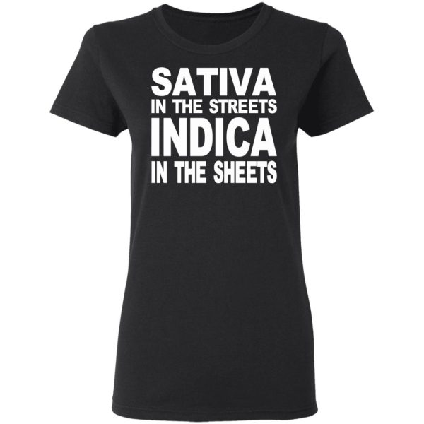 Sativa In The Streets Indica In The Sheets T-Shirts, Hoodies, Sweatshirt