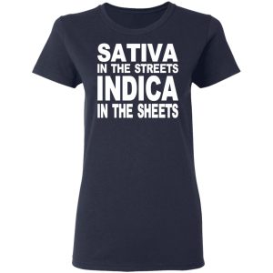 Sativa In The Streets Indica In The Sheets T-Shirts, Hoodies, Sweatshirt 6 Sativa In The Streets Indica In The Sheets T Shirts Hoodies Sweatshirt 3