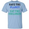 Save The Planet Eat The Babies Shirt