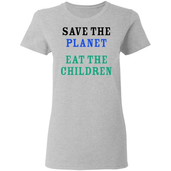 Save The Planet Eat The Babies Shirt