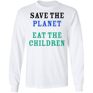 Save The Planet Eat The Babies Shirt 3
