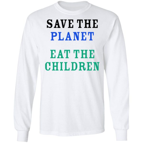 Save The Planet Eat The Babies Shirt