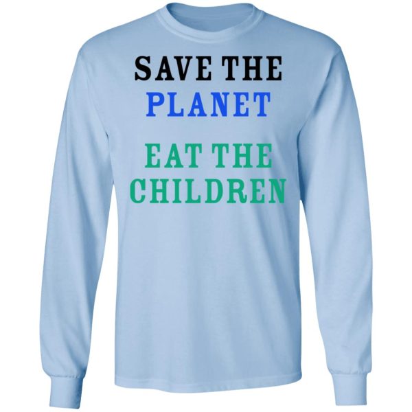 Save The Planet Eat The Babies Shirt