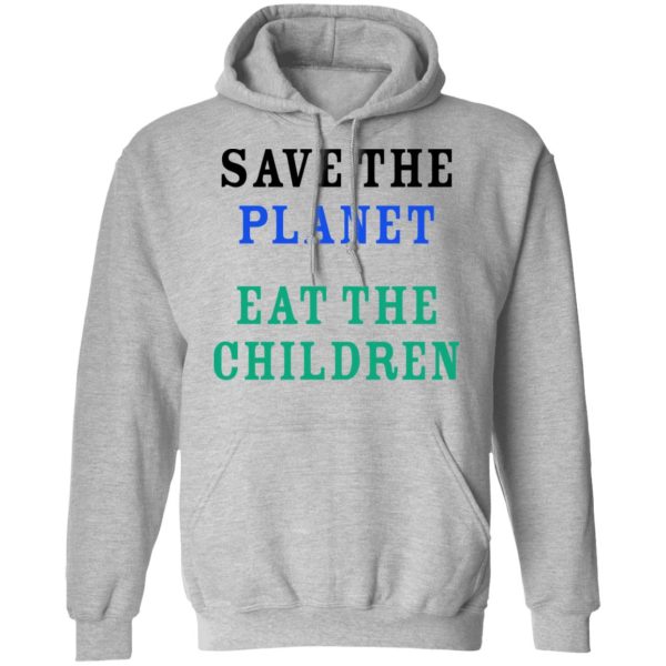 Save The Planet Eat The Babies Shirt