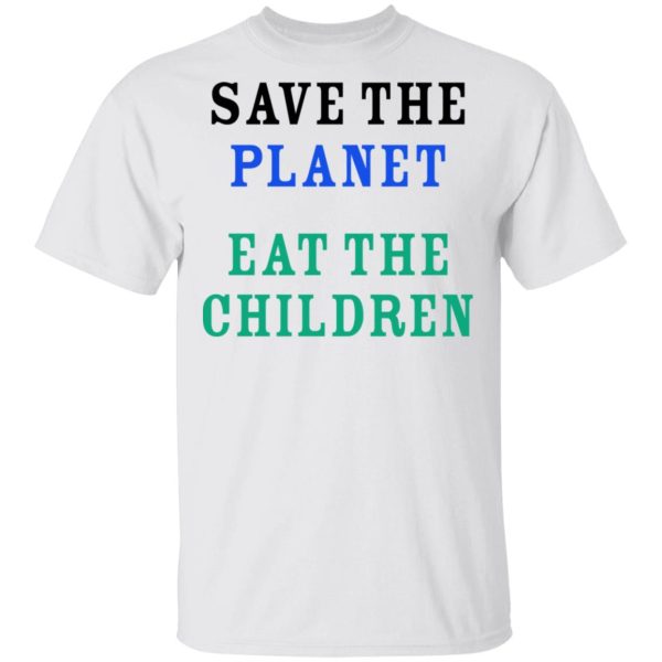 Save The Planet Eat The Babies Shirt