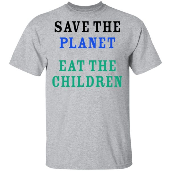 Save The Planet Eat The Babies Shirt