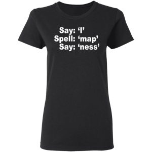 Say I Spell Map Say Ness T Shirts Hoodies Sweatshirt 13