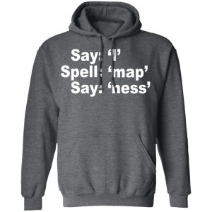 Say I Spell Map Say Ness T Shirts Hoodies Sweatshirt 8