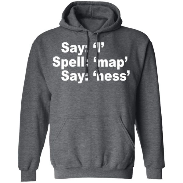 Say I Spell Map Say Ness T-Shirts, Hoodies, Sweatshirt