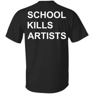 School Kills Artists T-Shirts, Hoodies, Sweater School Kills Artists T-Shirts, Hoodies, Sweater
