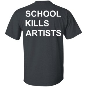 School Kills Artists T-Shirts, Hoodies, Sweater School Kills Artists T-Shirts, Hoodies, Sweater