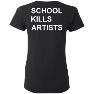 School Kills Artists T Shirts Hoodies Sweater 13