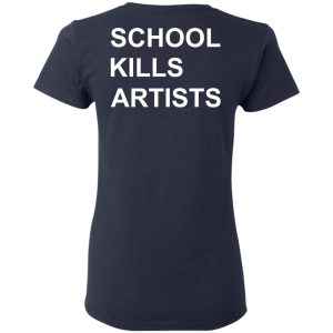 School Kills Artists T Shirts Hoodies Sweater 3