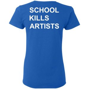 School Kills Artists T Shirts Hoodies Sweater 4