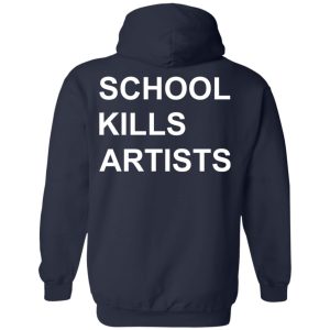 School Kills Artists T Shirts Hoodies Sweater 7