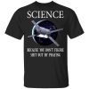 Science Because You Don&rsquo;t Figure Shit Out By Praying T-Shirts, Hoodies, Sweatshirt