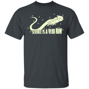 Science Is A Verb Now Shirt Science Is A Verb Now Shirt