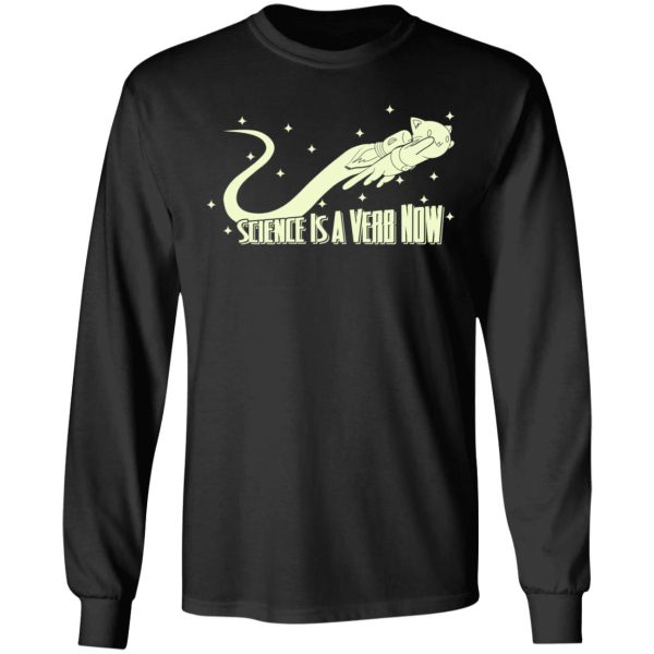 Science Is A Verb Now Shirt