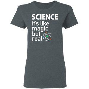 Science Its Like Magic But Real Shirt 2