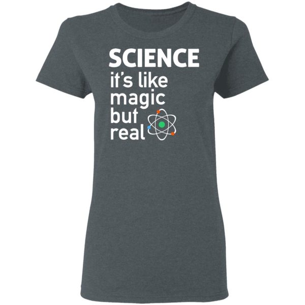 Science It’s Like Magic, But Real Shirt