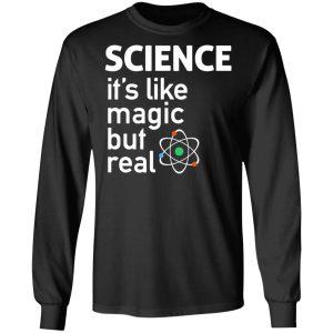 Science Its Like Magic But Real Shirt 5