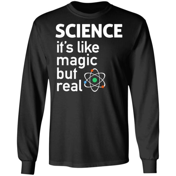 Science It’s Like Magic, But Real Shirt