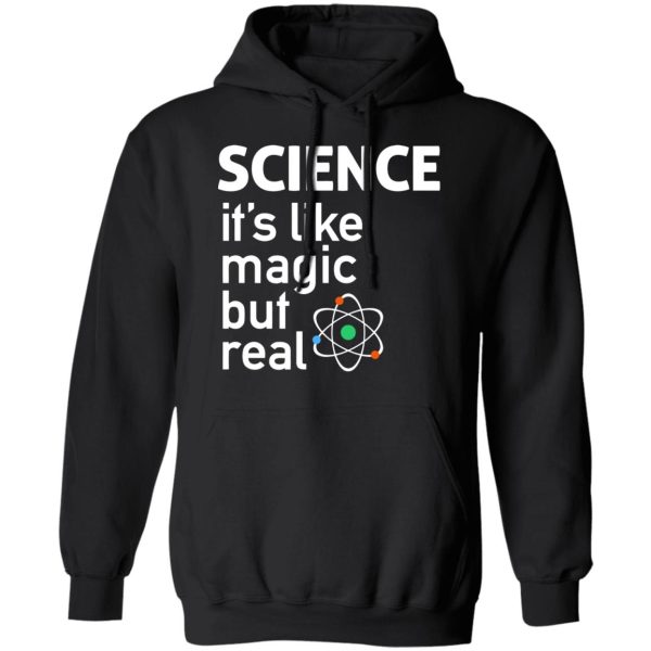 Science It’s Like Magic, But Real Shirt