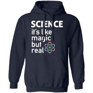 Science Its Like Magic But Real Shirt 7