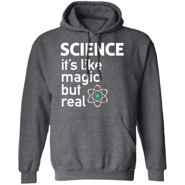 Science It’s Like Magic, But Real Shirt