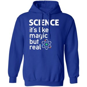 Science Its Like Magic But Real Shirt 9