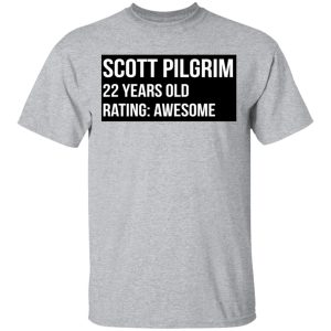 Scott Pilgrim 22 Years Old Rating Awesome T Shirts Hoodies Sweater 9