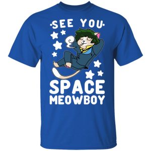 See You Space Meowboy T Shirts Hoodies Sweatshirt 12