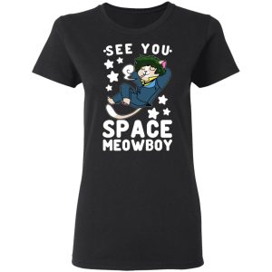 See You Space Meowboy T Shirts Hoodies Sweatshirt 13